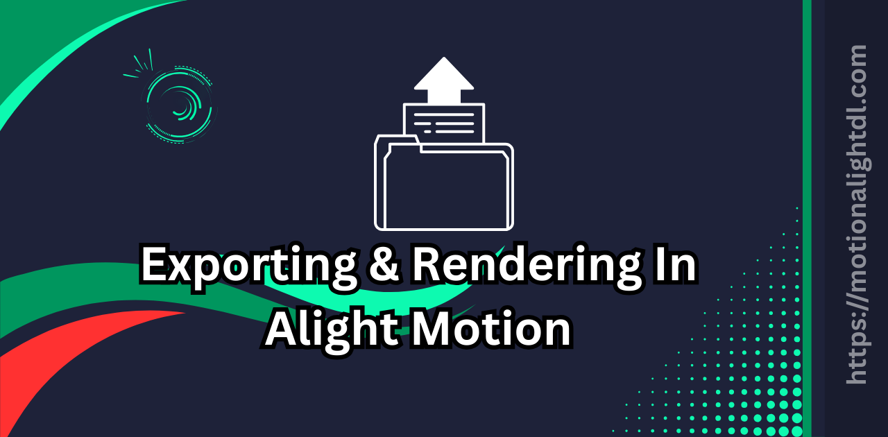 Exporting and Rendering in Alight Motion