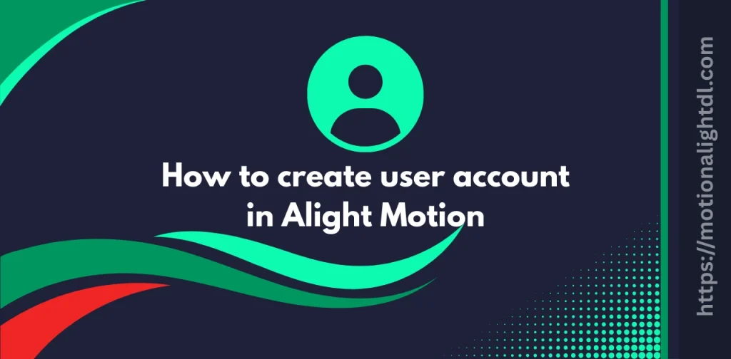 How to Create User Account in Alight Motion