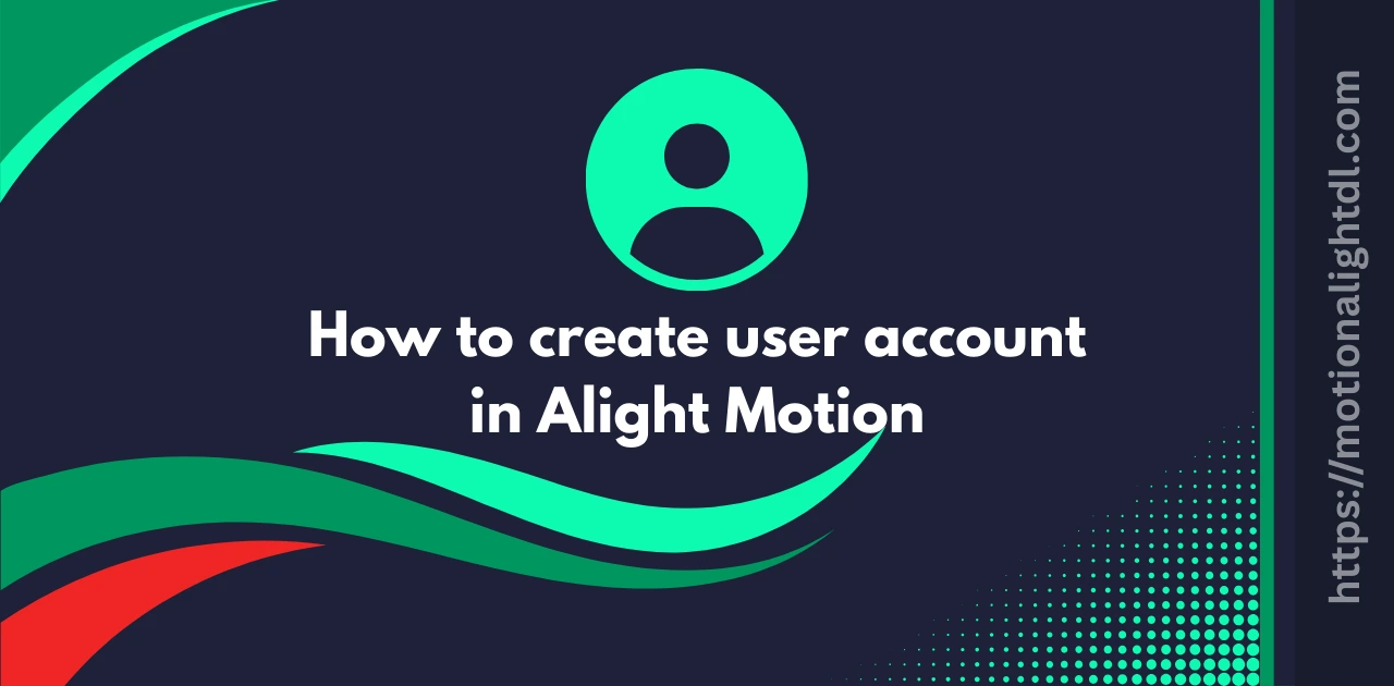 How to Create User Account in Alight Motion
