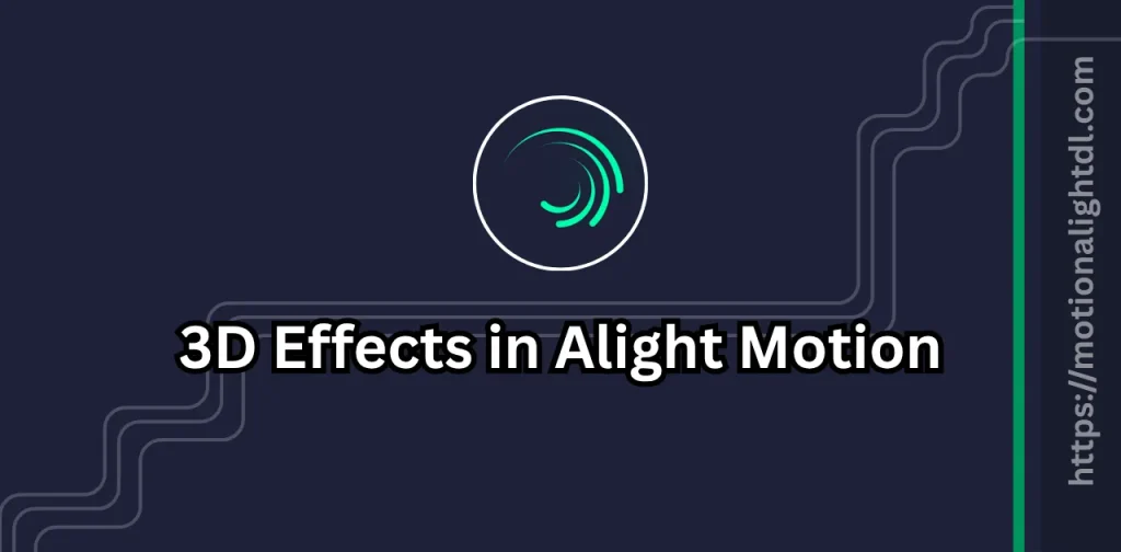 3D Effects in Alight Motion