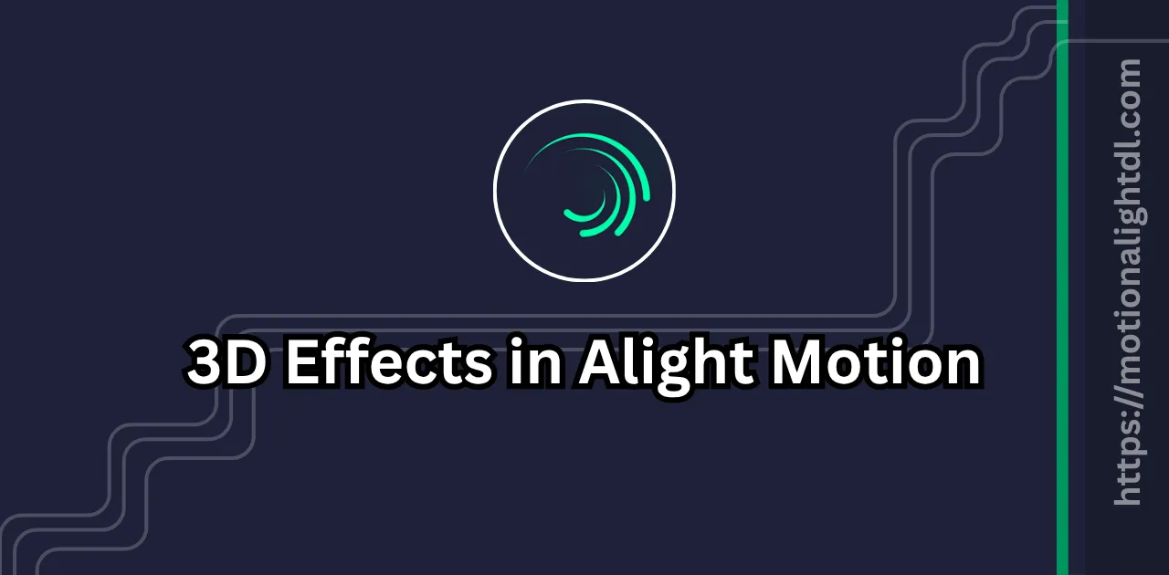 3D Effects in Alight Motion