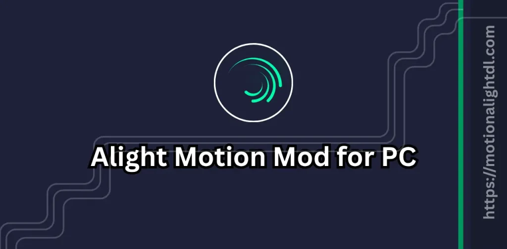 Alight Motion Mod Apk for PC