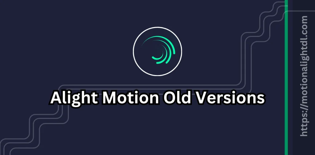 Alight Motion Old Versions