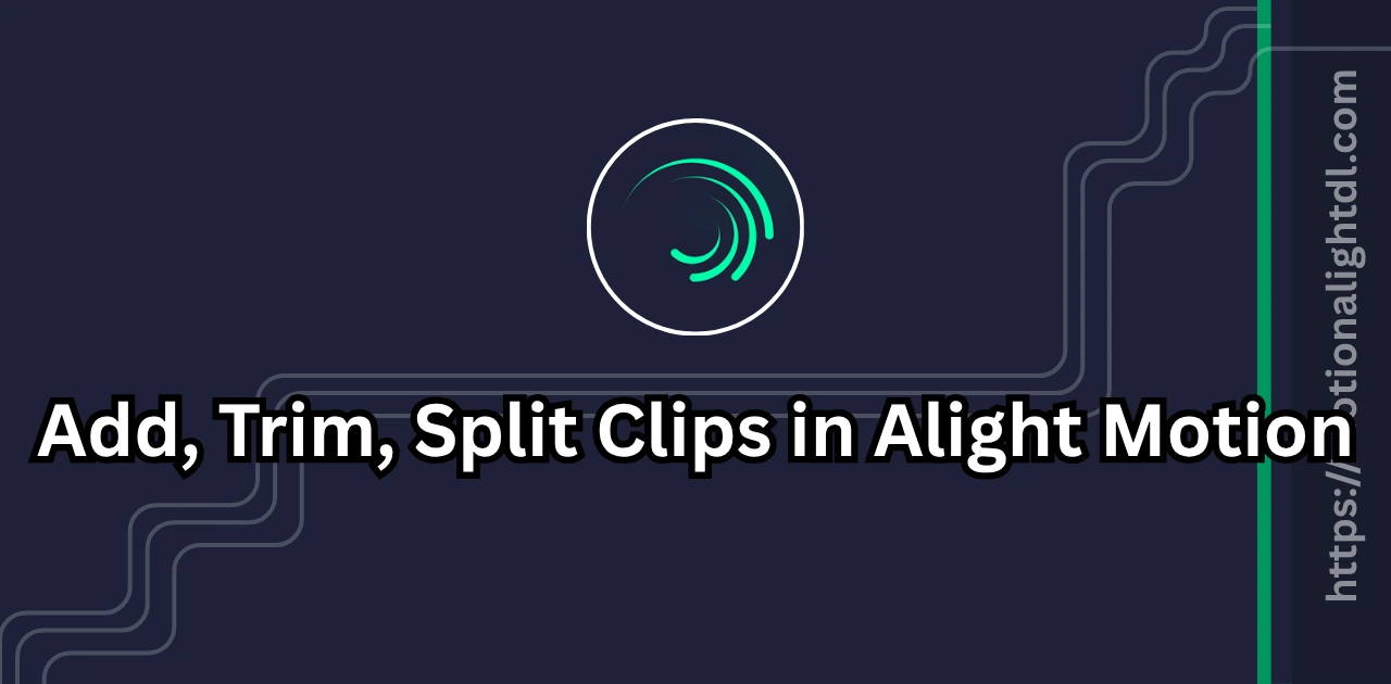 Add Clips in Alight Motion