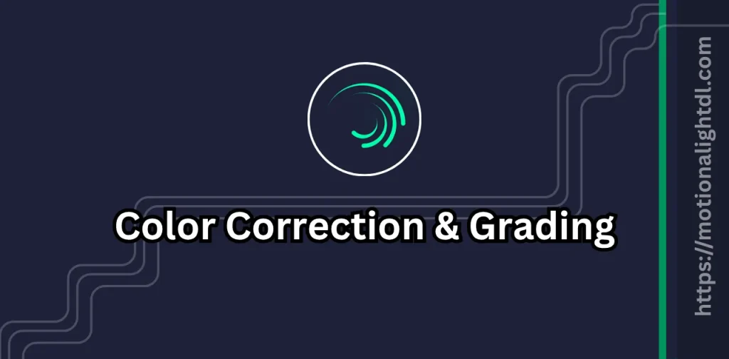 Color Correction and Grading in Alight Motion