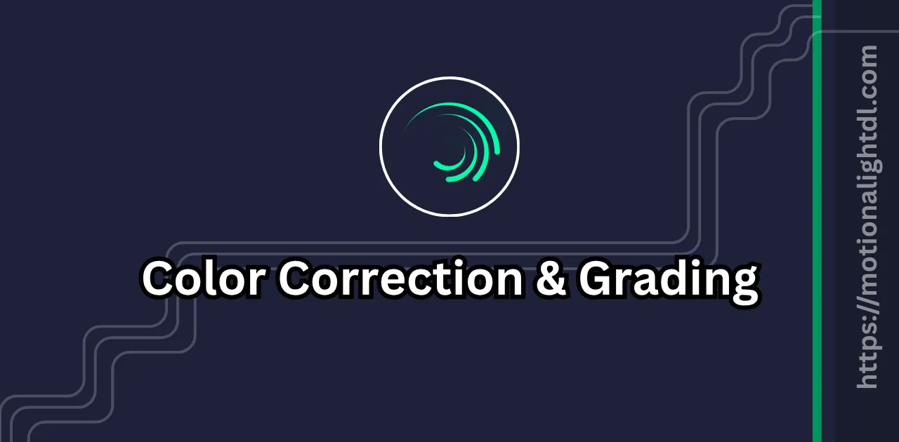 Color Correction and Grading in Alight Motion