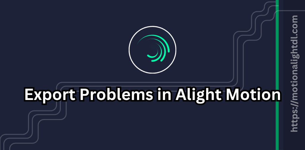 Export Problems in Alight Motion