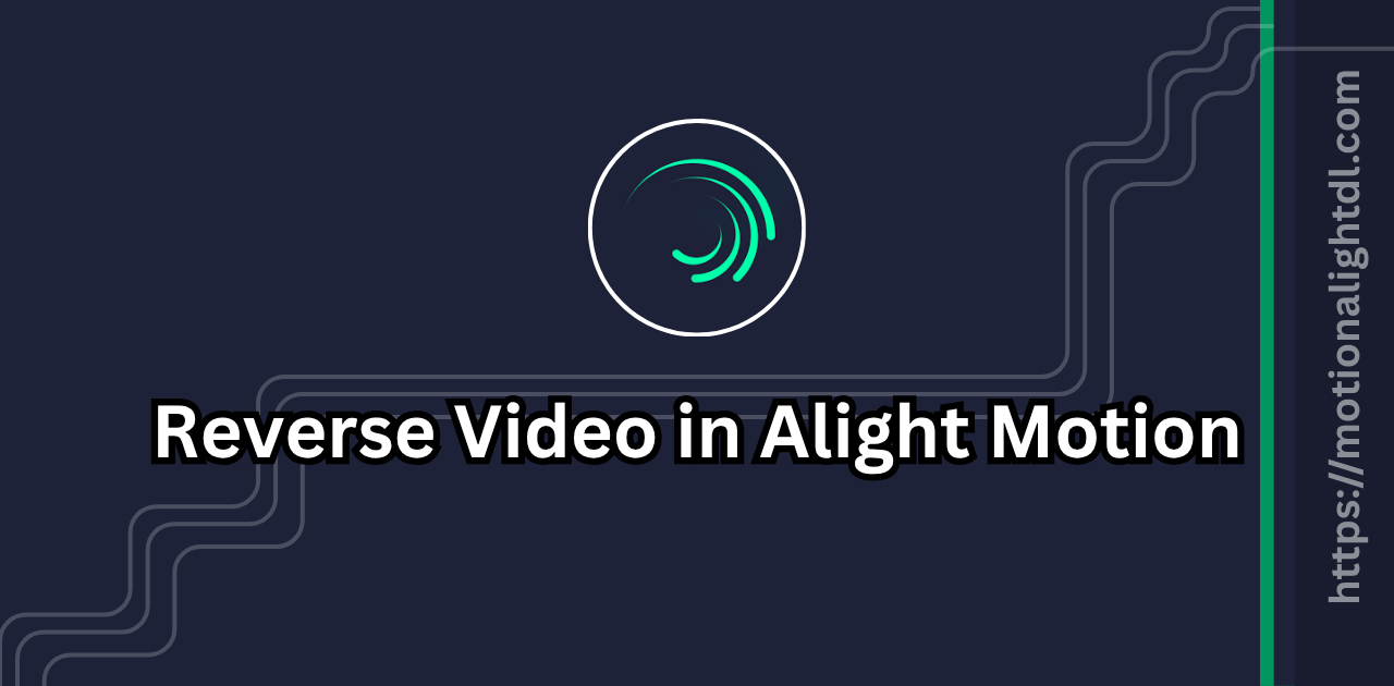Reverse Video In Alight Motion
