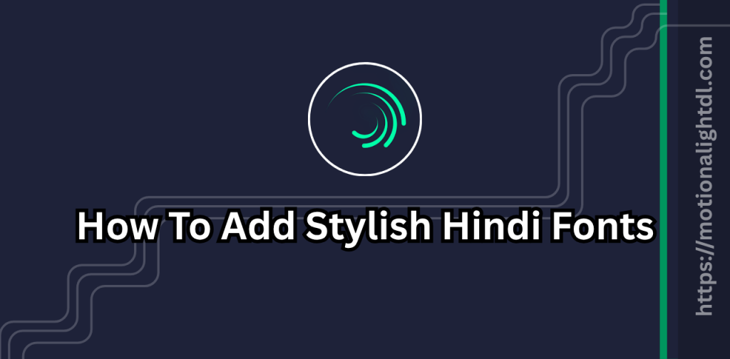 Stylish Hindi Fonts in Alight Motion