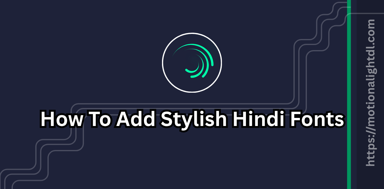 Stylish Hindi Fonts in Alight Motion