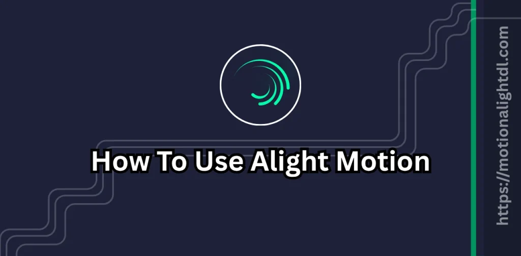 Use Alight Motion