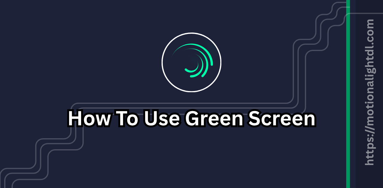 Use Green Screen in Alight Motion