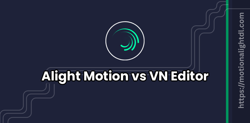Alight Motion vs VN Editor